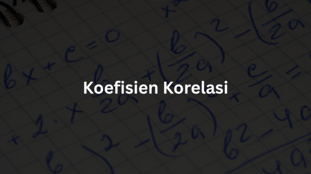 Apa Itu Koefisien Korelasi? Pengertian dan Jenisnya