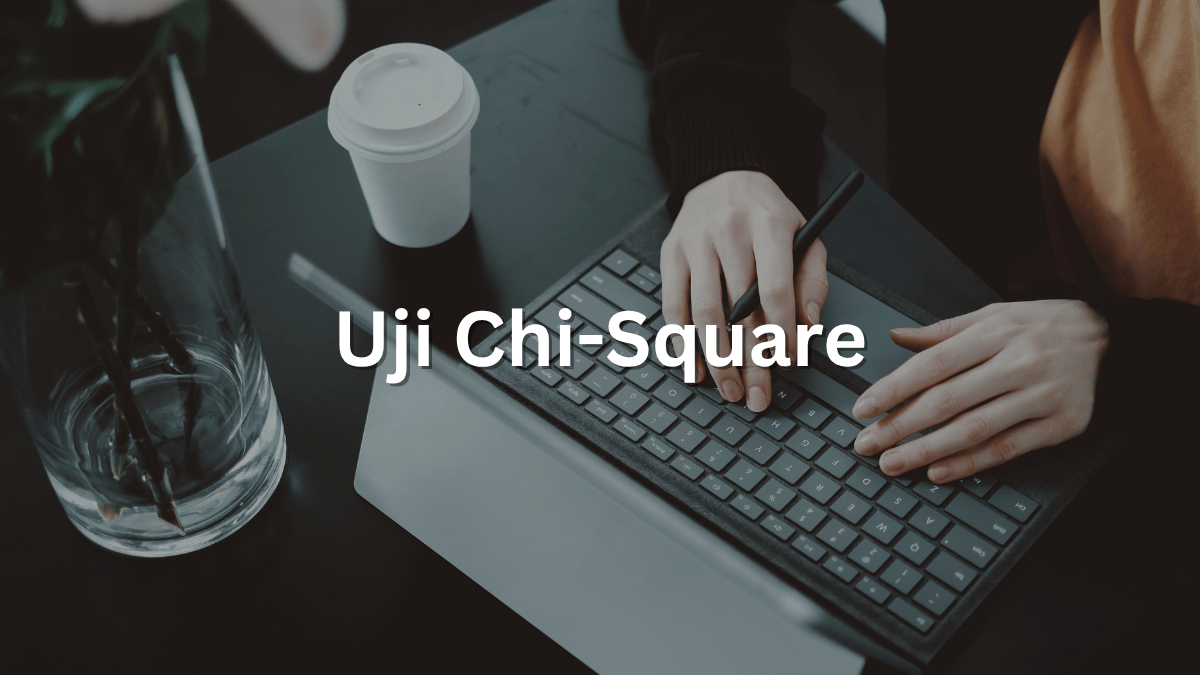 Apa Itu Uji Chi-Square? Pengertian, Jenis, dan Rumusnya