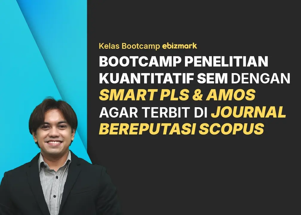 Bootcamp Penelitian Kuantitatif SEM dengan Smart PLS & AMOS agar Terbit di Jurnal Bereputasi Scopus
