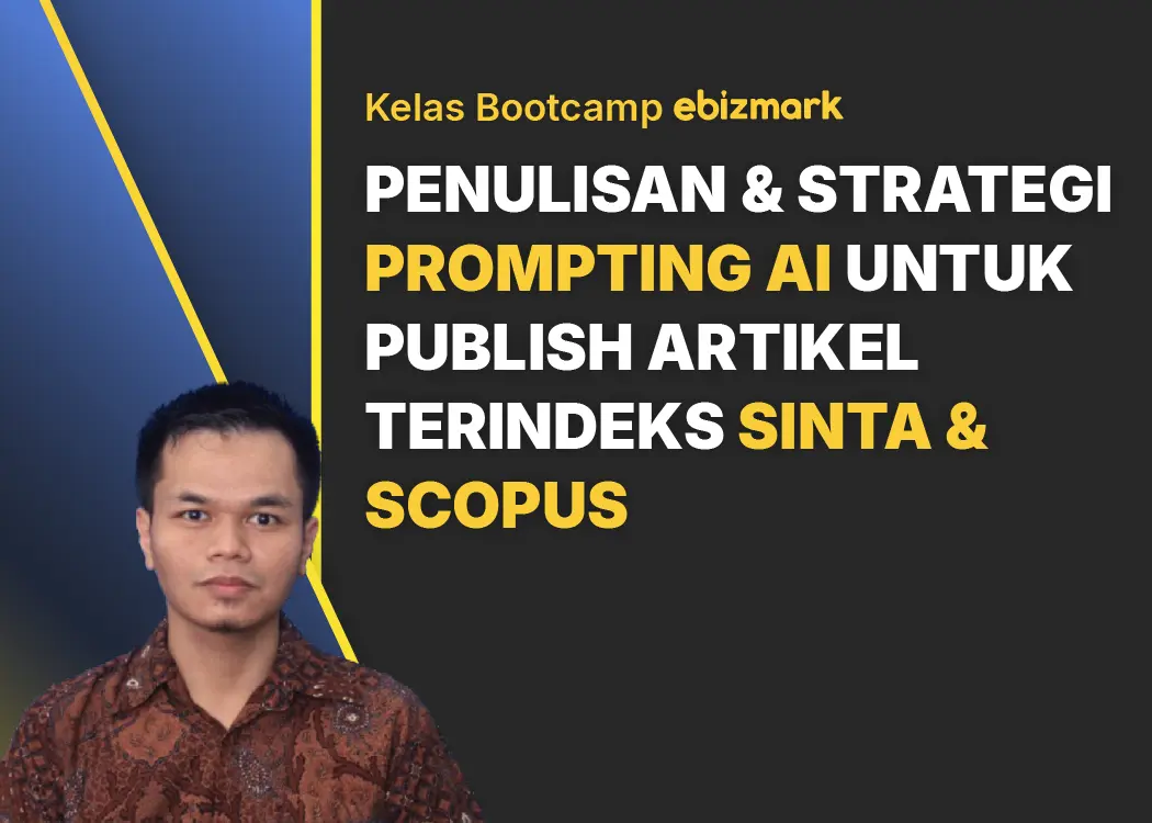 Bootcamp PENULISAN & STRATEGI PROMPTING AI UNTUK PUBLISH  ARTIKEL TERINDEKS SINTA & SCOPUS 